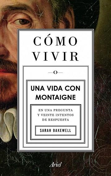 CÓMO VIVIR.UNA VIDA CON MONTAIGNE | 9788434413399 | BAKEWELL, SARAH | Llibreria La Gralla | Llibreria online de Granollers