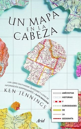 MAPA EN LA CABEZA, UN. ANÉCDOTAS, HISTORIAS Y CURIOSIDADES DE LA GEOGRAFÍA | 9788434404885 | JENNINGS, KEN | Llibreria La Gralla | Llibreria online de Granollers