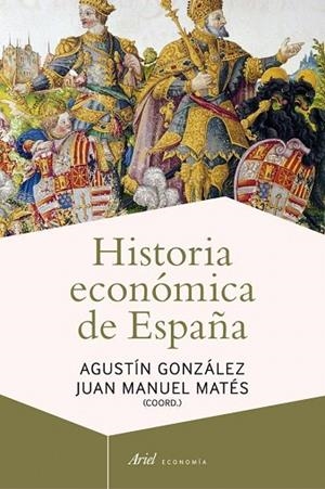 HISTORIA ECONÓMICA DE ESPAÑA | 9788434405837 | GONZALEZ, AGUSTIN; MATES, JUAN MANUEL | Llibreria La Gralla | Librería online de Granollers