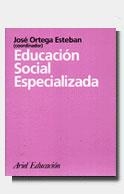 EDUCACION SOCIAL ESPECIALIZADA (ARIEL EDUCACION) | 9788434426269 | ORTEGA ESTEBAN, JOSE | Llibreria La Gralla | Llibreria online de Granollers
