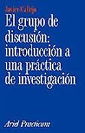 GRUPO DE DISCUSION INTRODUCCION A UNA PRACTICA DE INVESTIGAC | 9788434428799 | CALLEJO, JAVIER | Llibreria La Gralla | Librería online de Granollers