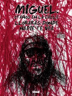 MIGUEL. 15 AÑOS EN LA CALLE. LLORARAS DONDE NADIE TE VEA | 9788499471785 | FUSTER, MIGUEL | Llibreria La Gralla | Llibreria online de Granollers
