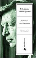 TRABAJOS DE AMOR DISPERSOS CONFERENCIAS SOBRE SHAKESPEARE | 9788484324232 | AUDEN, W.H. | Llibreria La Gralla | Llibreria online de Granollers