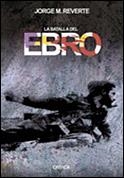 BATALLA DEL EBRO, LA | 9788484324690 | MARTINEZ REVERTE, JORGE | Llibreria La Gralla | Librería online de Granollers