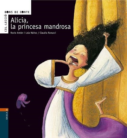 ALICIA LA PRINCESA MANDROSA( BONS DE CONTE 2) | 9788447916108 | ANTON BLANCO, ROCIO | Llibreria La Gralla | Llibreria online de Granollers