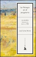 FILOLOGIA EN EL PURGATORIO, LA ESTUDIOS LITERARIOS EN TORNO | 9788484324812 | MAINER, JOSE CARLOS | Llibreria La Gralla | Llibreria online de Granollers