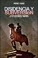 DISIDENCIA Y SUBVERSION. LA LUCHA DEL REGIMEN FRANQUISTA POR | 9788484325567 | YSAS, PERE | Llibreria La Gralla | Llibreria online de Granollers