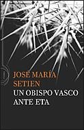 OBISPO VASCO ANTE ETA, UN | 9788484329565 | SETIEN, JOSE MARIA | Llibreria La Gralla | Llibreria online de Granollers