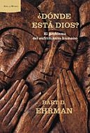 DONDE ESTA DIOS. EL PROBLEMA DEL SUFRIMIENTO HUMANO | 9788484325635 | EHRMAN, BART D. | Llibreria La Gralla | Librería online de Granollers