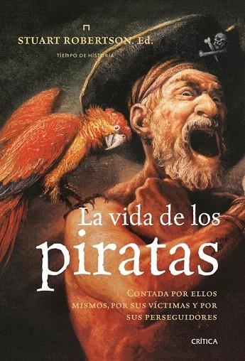 VIDA DE LOS PIRATAS, LA. CONTADA POR ELLOS MISMOS POR SUS VÍCTIMAS Y POR SUS PERSEGUIDORES | 9788498920598 | ROBERTSON, STUART | Llibreria La Gralla | Llibreria online de Granollers