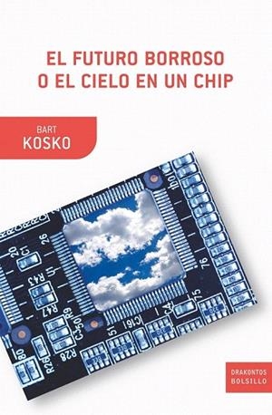 FUTURO BORROSO O EL CIELO EN UN CHIP, EL | 9788498920871 | KOSKO, BART | Llibreria La Gralla | Librería online de Granollers