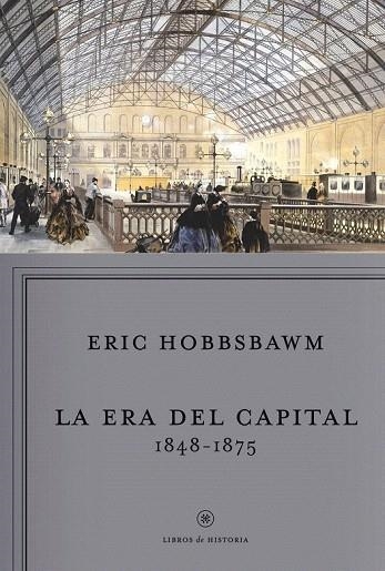 ERA DEL CAPITAL, LA. 1848-1875 | 9788498922196 | HOBSBAWM, ERIC | Llibreria La Gralla | Llibreria online de Granollers