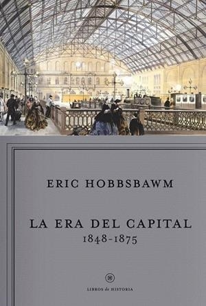 ERA DEL CAPITAL, LA. 1848-1875 | 9788498922196 | HOBSBAWM, ERIC | Llibreria La Gralla | Librería online de Granollers