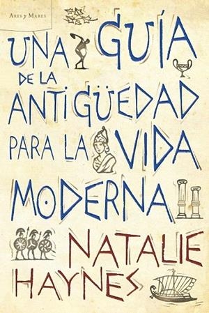 GUÍA DE LA ANTIGÜEDAD PARA LA VIDA MODERNA, UNA  | 9788498922257 | HAYNES, NATALIE | Llibreria La Gralla | Librería online de Granollers