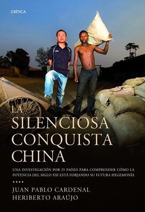 SILENCIOSA CONQUISTA CHINA, LA | 9788498922578 | CARDENAL, JUAN PABLO / ARAUJO, HERIBERTO | Llibreria La Gralla | Librería online de Granollers