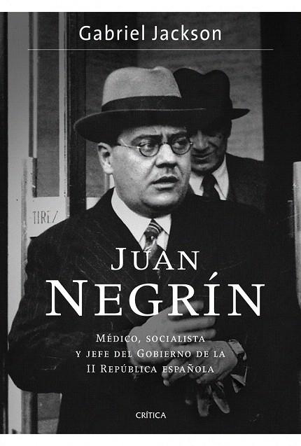 JUAN NEGRÍN. MÉDICO SOCIALISTA Y JEFE DEL GOBIERNO DE LA II REPÚBLICA ESPAÑOLA | 9788498923841 | JACKSON, GABRIEL | Llibreria La Gralla | Llibreria online de Granollers