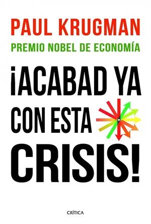 ACABAD YA CON ESTA CRISIS | 9788498922615 | KRUGMAN, PAUL | Llibreria La Gralla | Llibreria online de Granollers