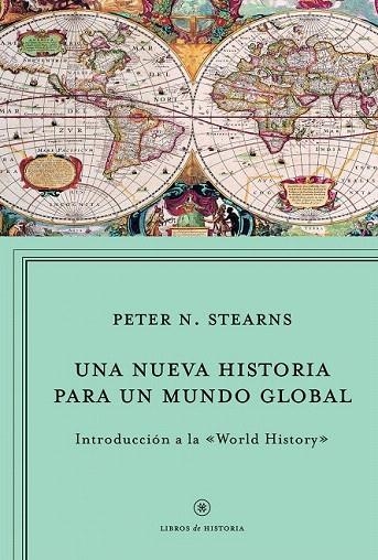 NUEVA HISTORIA PARA UN MUNDO GLOBAL, UNA. INTRODUCCIÓN A LA  WORLD HISTORY | 9788498923964 | STEARNS, PETER N. | Llibreria La Gralla | Librería online de Granollers
