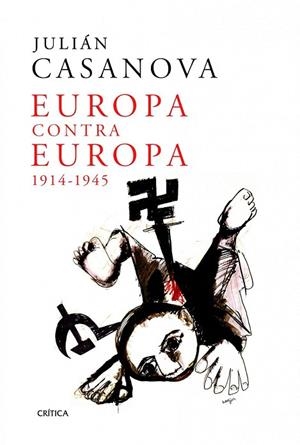 EUROPA CONTRA EUROPA 1914-1945 | 9788498924312 | CASANOVA, JULIÁN | Llibreria La Gralla | Llibreria online de Granollers