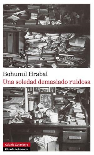 SOLEDAD DEMASIADO RUIDOSA, UNA | 9788481099942 | HRABAL, BOHUMIL | Llibreria La Gralla | Librería online de Granollers