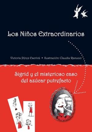 SIGRID Y EL MISTERIOSO CASO DEL AZÚCAR PUTREFACTO (LOS NIÑOS EXTRAORDINARIOS, 1) | 9788479428341 | PÉREZ ESCRIVÁ, VICTORIA | Llibreria La Gralla | Llibreria online de Granollers