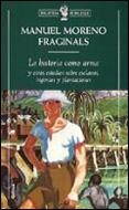 HISTORIA COMO ARMA, LA (BIB DE BOLSILLO 12) | 9788474239966 | MORENO FRAGINALS, MANUEL | Llibreria La Gralla | Llibreria online de Granollers