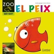 PEIX, EL (ZOO. QUI SOC?) | 9788498256307 | GANGES, MONTSE / CLARIANA, ANNA | Llibreria La Gralla | Librería online de Granollers