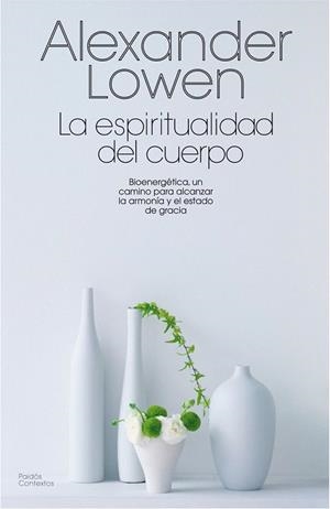 ESPIRITUALIDAD DEL CUERPO, LA | 9788475098814 | LOWEN, ALEXANDRE | Llibreria La Gralla | Llibreria online de Granollers