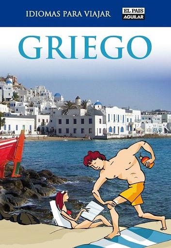 GRIEGO IDIOMAS PARA VIAJAR EL PAIS AGUILAR | 9788403510852 | VARIOS AUTORES | Llibreria La Gralla | Llibreria online de Granollers