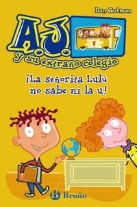 SEÑORITA LULÚ NO SABE NI LA U, LA (A.J. Y SU EXTRAÑO COLEGIO, 1) | 9788421686409 | GUTMAN, DAN | Llibreria La Gralla | Llibreria online de Granollers