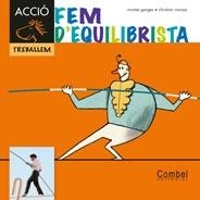 FEM D'EQUILIBRISTA (CAVALL VOLADOR ACCIÓ. TREBALLEM) | 9788498257342 | GANGES, MONTSERRAT | Llibreria La Gralla | Librería online de Granollers