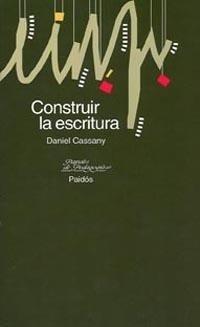 CONSTRUIR LA ESCRITURA | 9788449307706 | CASSANY, DANIEL | Llibreria La Gralla | Librería online de Granollers
