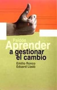 APRENDER A GESTIONAR EL CAMBIO | 9788449308949 | RONCO, EMILIO / LLADO, EDUARD | Llibreria La Gralla | Librería online de Granollers