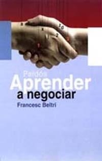 APRENDER A NEGOCIAR | 9788449308932 | BELTRI, FRANCESC | Llibreria La Gralla | Librería online de Granollers