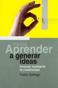 APRENDER A GENERAR IDEAS (PAIDOS APRENDER 5) | 9788449310577 | GALLEGO, FABIO | Llibreria La Gralla | Llibreria online de Granollers