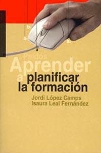 APRENDER A PLANIFICAR LA FORMACION (APRENDER 8) | 9788449311901 | LOPEZ CAMPS, JORDI; LEAL FERNANDEZ, ISAURA | Llibreria La Gralla | Librería online de Granollers