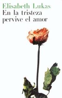 EN LA TRISTEZA PERVIVE EL AMOR | 9788449312120 | LUKAS, ELISABETH | Llibreria La Gralla | Llibreria online de Granollers