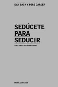 SEDUCETE PARA SEDUCIR (PAIDOS CONTEXTOS 77) | 9788449312526 | BACH, EVA / DARDER, PERE | Llibreria La Gralla | Librería online de Granollers
