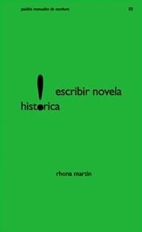 ESCRIBIR NOVELA HISTORICA (MANUALES DE ESCRITURA 3) | 9788449314292 | MARTIN, RHONA | Llibreria La Gralla | Librería online de Granollers