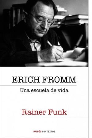 ERICH FROMM. UNA ESCUELA DE VIDA | 9788449322303 | FUNK, RAINER | Llibreria La Gralla | Llibreria online de Granollers