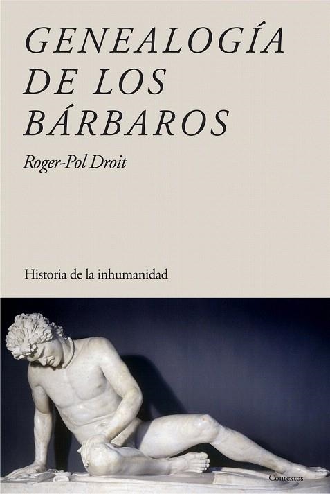 GENEALOGÍA DE LOS BARBAROS (CONTEXTOS,154) | 9788449322648 | DROIT, ROGER POL | Llibreria La Gralla | Llibreria online de Granollers