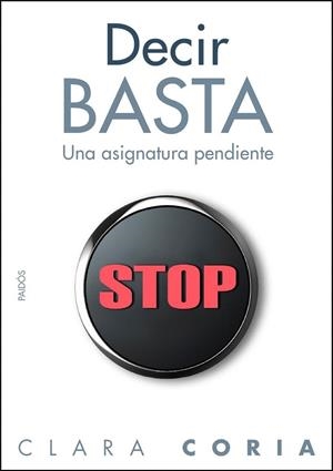 DECIR BASTA. UNA ASIGNATURA PENDIENTE | 9788449324383 | CORIA, CLARA | Llibreria La Gralla | Librería online de Granollers