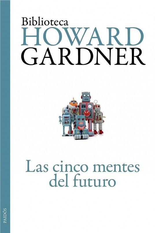 CINCO MENTES DEL FUTURO, LAS (BIBLIOTECA HOWARD GARDNER) | 9788449326110 | GARDNER, HOWARD | Llibreria La Gralla | Llibreria online de Granollers