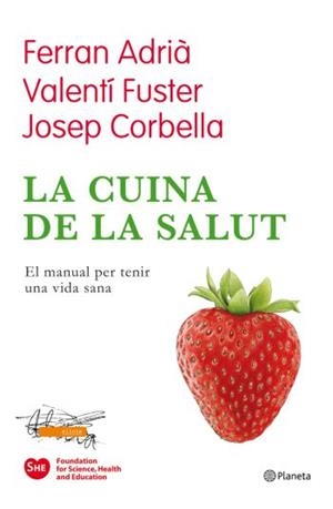 CUINA DE LA SALUT, LA. COM TENIR UNA ALIMENTACIO SALUDABLE I GAUDIR MENJANT | 9788497082174 | ADRIA, FERRAN; FUSTER, VALENTI; CORBELLA, JOSEP | Llibreria La Gralla | Llibreria online de Granollers