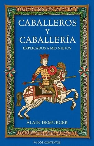 CABALLEROS Y CABALLERÍA EXPLICADOS A MIS NIETOS | 9788449326592 | DEMURGER, ALAIN | Llibreria La Gralla | Librería online de Granollers