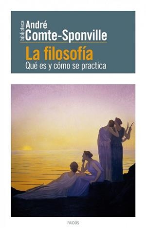 FILOSOFÍA, LA. QUÉ ES Y CÓMO SE PRACTICA | 9788449326776 | COMTE SPONVILLE, ANDRE | Llibreria La Gralla | Librería online de Granollers