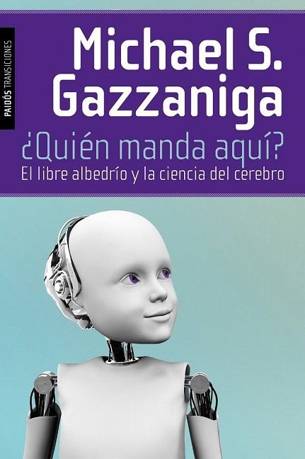 QUIÉN MANDA AQUÍ. EL LIBRE ALBEDRÍO Y LA CIENCIA DEL CEREBRO | 9788449326219 | GAZZANIGA, MICHAEL S. | Llibreria La Gralla | Librería online de Granollers