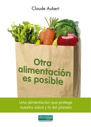 OTRA ALIMENTACION ES POSIBLE | 9788493828929 | AUBERT, CLAUDE | Llibreria La Gralla | Librería online de Granollers