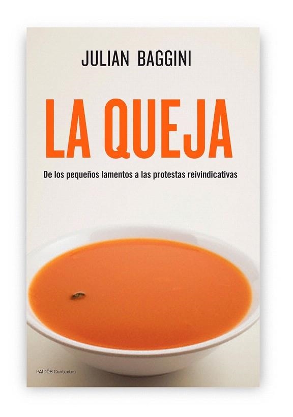QUEJA, LA. DE LOS PEQUEÑOS LAMENTOS A LAS PROTESTAS REINVINDICATIVAS | 9788449327414 | BAGGINI, JULIAN | Llibreria La Gralla | Librería online de Granollers