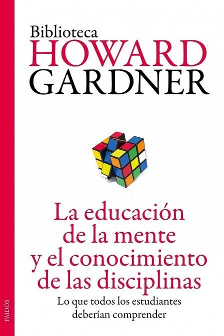 EDUCACIÓN DE LA MENTE Y EL CONOCIMIENTO DE LAS DISCIPLINAS, LA | 9788449327445 | GARDNER, HOWARD | Llibreria La Gralla | Llibreria online de Granollers